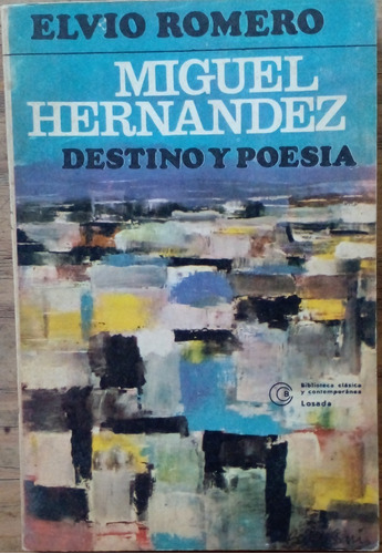 Miguel Hernández Destino Y Poesía - Elvio Romero