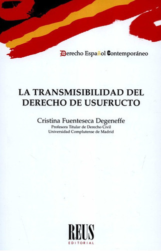 Transmisibilidad Del Derecho De Usufructo, La, De Fuenteseca Degeneffe, Cristina. Editorial Reus, Tapa Blanda, Edición 1 En Español, 2020