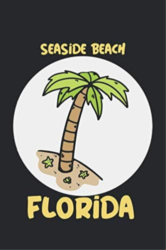 Seaside Beach Florida: Beach Journal For Writing Down Thoughts For Anyone That Loves Beach Vacations And Surfing, De Publishing, Positive. Editorial Oem, Tapa Blanda En Inglés