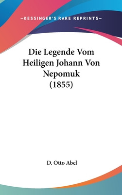 Libro Die Legende Vom Heiligen Johann Von Nepomuk (1855) ...