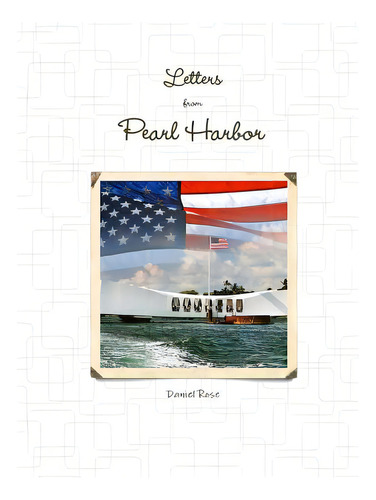 Letters From Pearl Harbor, De Rose, Daniel. Editorial Lulu Pr, Tapa Blanda En Inglés