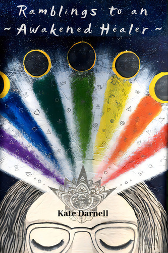 Ramblings To An Awakened Healer, De Darnell, Kate. Editorial Lulu Pr, Tapa Blanda En Inglés