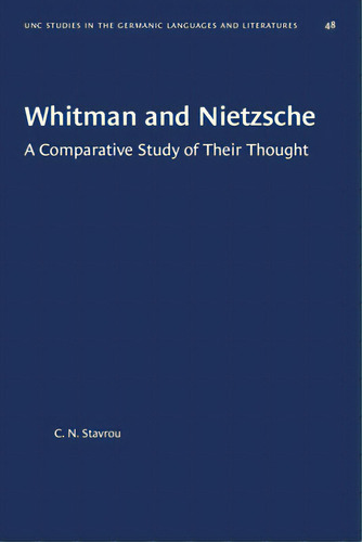 Whitman And Nietzsche: A Comparative Study Of Their Thought, De Stavrou, C. N.. Editorial Univ Of North Carolina Pr, Tapa Blanda En Inglés