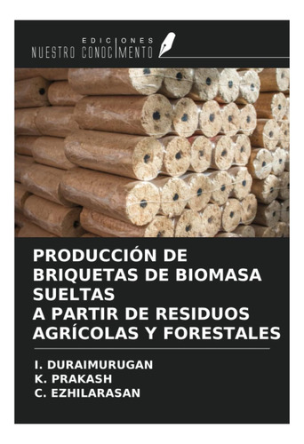 Libro: Producción De Briquetas De Biomasa Sueltas A Partir D