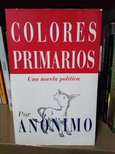 Colores Primarios Una Novela Poíitica- Anónimo