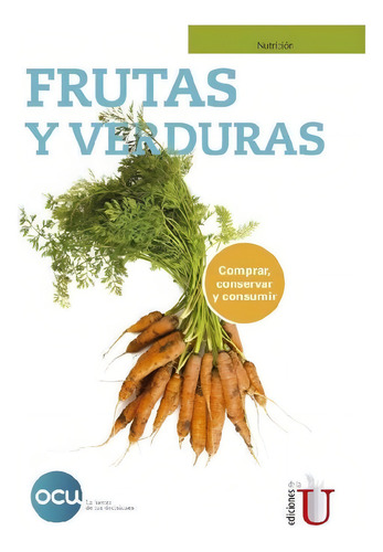 Frutas Y Verduras. Comprar, Conservar Y Consumir