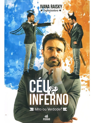 Céu & Inferno: Mito Ou Verdade, De : Es Diversos. Série Não Aplica, Vol. Não Aplica. Editora Feego, Capa Mole, Edição Não Aplica Em Português, 2015