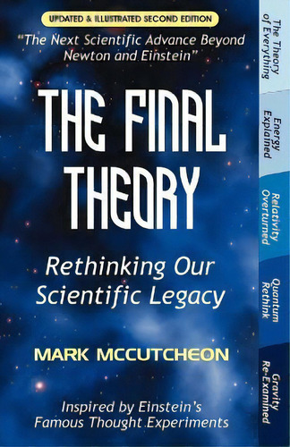 The Final Theory : Rethinking Our Scientific Legacy (second Edition), De Mark Mccutcheon. Editorial Universal Publishers, Tapa Blanda En Inglés