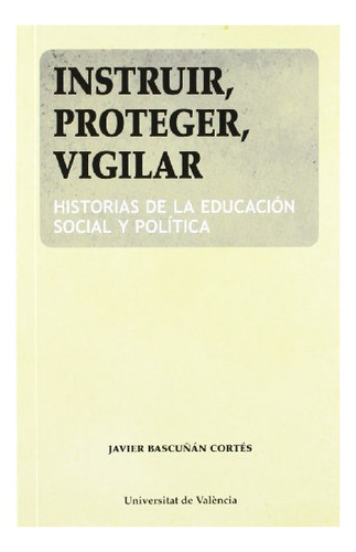 Libro Instruir Proteger Vigilar De Bascu¥an Cortes Jav