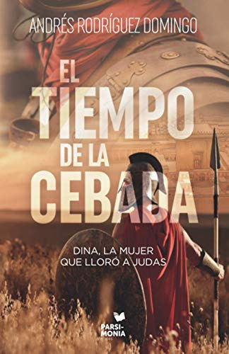 El Tiempo De La Cebada: Dina La Mujer Que Lloro A Judas