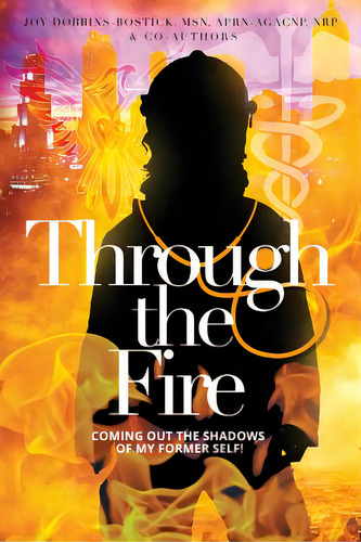 Through The Fire: Coming Out Of The Shadows Of My Former Self!, De Dobbins-bostick, Joy. Editorial Lightning Source Inc, Tapa Blanda En Inglés