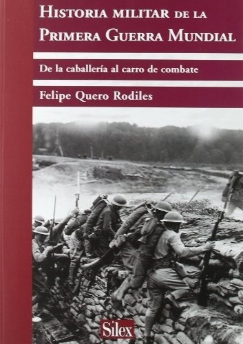 Historia Militar De La Primera Guerra Mundial, De Felipe Quero. Editorial Silex En Español