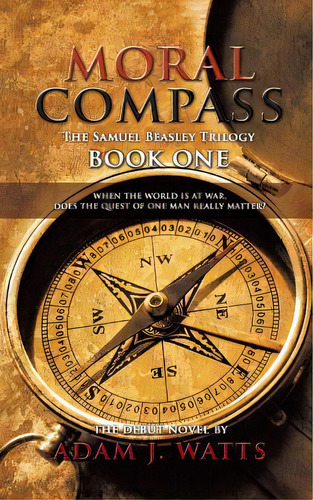Moral Compass (the Samuel Beasley Trilogy) Book One, De Adam J. Watts. Editorial New Generation Publishing, Tapa Blanda En Inglés