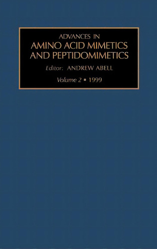 Advances In Amino Acid Mimetics And Peptidomimetics: Volume 2, De Abell, A.. Editorial Jai Pr Inc, Tapa Dura En Inglés