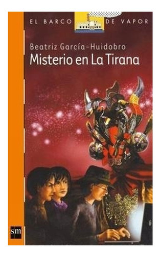 Libro Misterio En La Tirana: Libro Misterio En La Tirana, De Beatriz Garcia-huidobro. Editorial Ediciones Sm, Tapa Blanda En Castellano