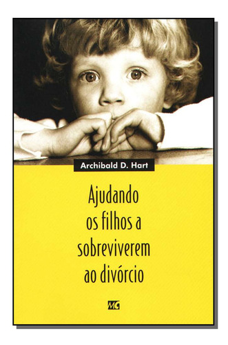 Ajudando Os Filhos A Sobreviverem Ao Divorcio, De Archibald  D. Hart. Editorial Mundo Cristão, Tapa Dura En Português