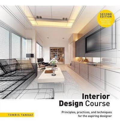 Interior Design Course : Principles, Practices, And Techn...