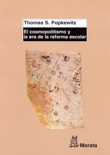 El Cosmopolitismo Y La Era De La Reforma Escolar, De Popkewitz, Thomas S.. Editorial Educación, Tapa Blanda En Español