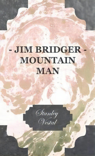 Jim Bridger - Mountain Man, De Stanley Vestal. Editorial Read Books, Tapa Dura En Inglés