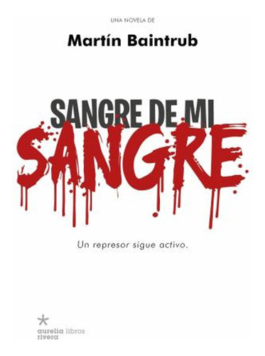 Sangre De Mi Sangre - Baintrub Martin (libro) - Nuevo