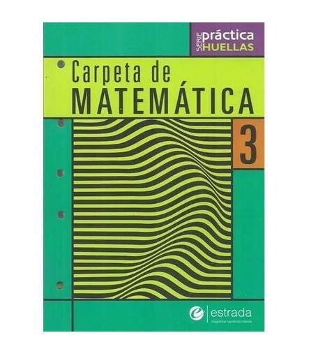 Carpeta De Matemática 3 - Serie Práctica Huellas - Estrada