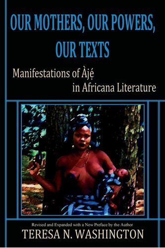 Libro: Our Mothers, Our Powers, Our Texts: Manifestations Of