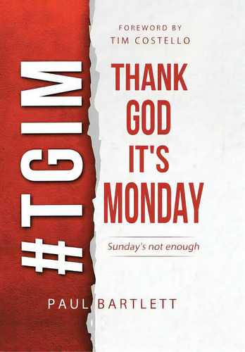 Thank God It's Monday: The Weekend Is Not Enough, De Bartlett, Paul. Editorial Westbow Pr, Tapa Dura En Inglés