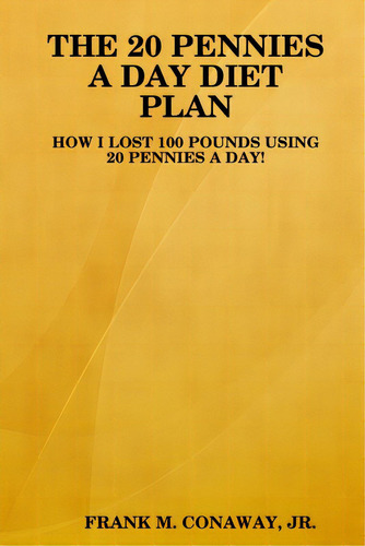 The 20 Pennies A Day Diet Plan, De Away, Frank M., Jr.. Editorial Lulu Pr, Tapa Blanda En Inglés