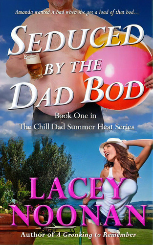 Seduced By The Dad Bod, De Noonan, Lacey. Editorial Createspace, Tapa Blanda En Inglés