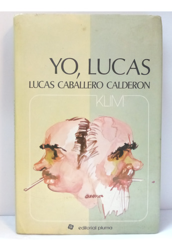 Yo Lucas - Lucas Caballero Calderón - Pluma Edit - 1980 