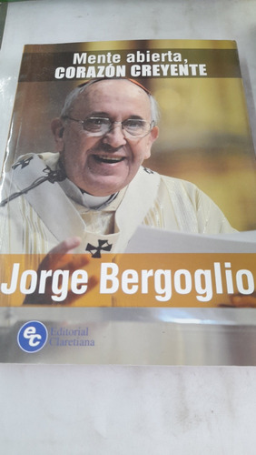 Mente Abierta Corazón Creyente Bergoglio D11