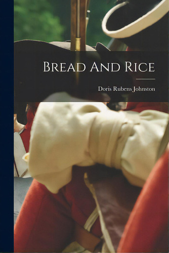 Bread And Rice, De Johnston, Doris Rubens. Editorial Hassell Street Pr, Tapa Blanda En Inglés