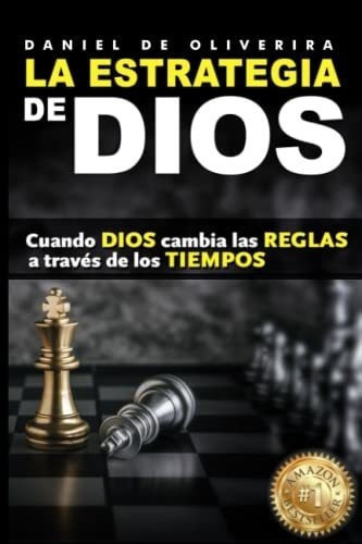 La Estrategia De Dios Cuando Dios Cambia Las Reglas, De De Oliveira, Dan. Editorial Independently Published En Español