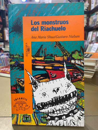 Los Monstruos Del Riachuelo, Ana Maria Shua/ Gustavo Nielsen