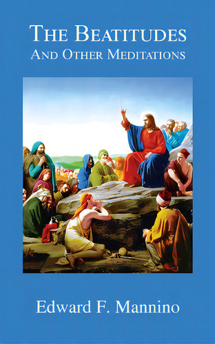 The Beatitudes And Other Meditations, De Mannino, Edward F.. Editorial Wingspan Pr, Tapa Blanda En Inglés