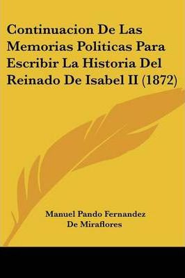 Libro Continuacion De Las Memorias Politicas Para Escribi...