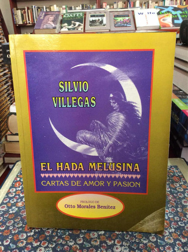 El Hada Melusina - Silvio Villegas Cartas De Amor Y Pasión