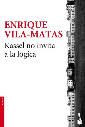 Kassel No Invita A La Logica - Enrique Vila-matas