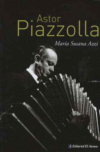 Libro Astor Piazzolla - Maria Susana Azzi