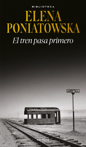 El Tren Pasa Primero: El Tren Pasa Primero., De Elena Poniatowska. Biblioteca Elena Poniatowska, Vol. 1. Editorial Grupo Planeta, Tapa Blanda, Edición Primera En Español, 2024
