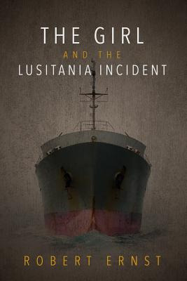 Libro The Girl And The Lusitania Incident - Ernst, Robert