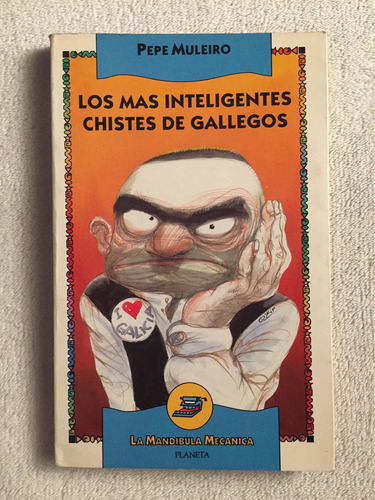Los Más Inteligentes Chistes De Gallegos. Pepe Muleiro. (Usado)