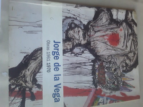 Jorge De La Vega - Obras 1961-1970 Centro Cultural Borges  