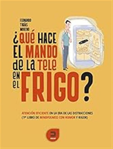 ¿qué Hace El Mando De La Tele En El Frigo?: Atención Eficien