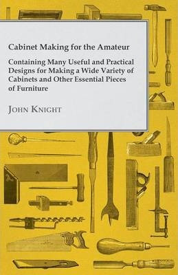 Libro Cabinet Making For The Amateur - Containing Many Us...