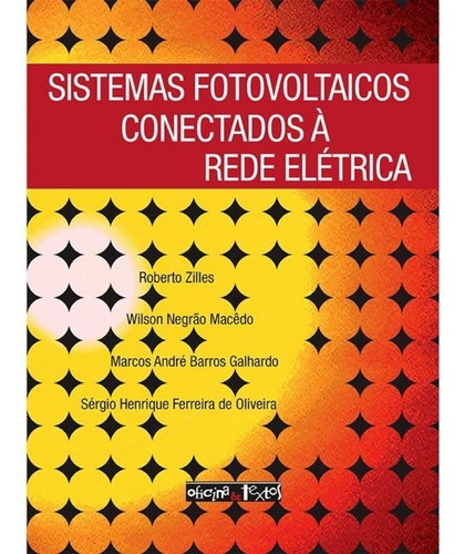 Sistemas Fotovoltaicos Conectados À Rede Elétrica, De Zilles - Macêdo - Galhardo - Oliveira. Editora Oficina De Textos Em Português