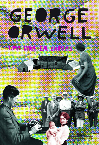 Uma vida em cartas, de Orwell, George. Editora Schwarcz SA, capa mole em português, 2013