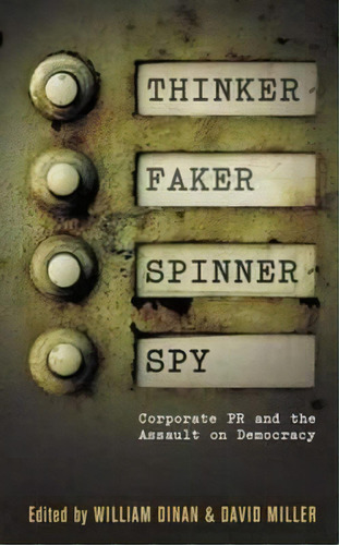 Thinker, Faker, Spinner, Spy : Corporate Pr And The Assault On Democracy, De David Miller. Editorial Pluto Press, Tapa Blanda En Inglés