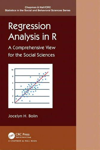 Regression Analysis In R: A Comprehensive View For The Social Sciences, De Bolin, Jocelyn E.. Editorial Crc Pr Inc, Tapa Blanda En Inglés