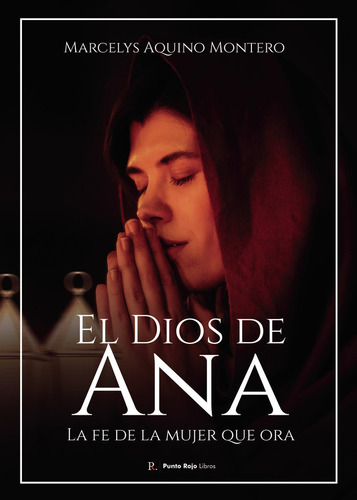 Libro El Dios De Ana. La Fe De La Mujer Que Ora - Aquino ...